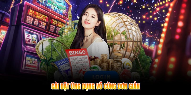 Cài đặt ứng dụng vô cùng đơn giản