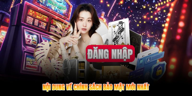 Nội dung về chính sách bảo mật mới nhất