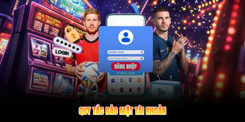 Quy tắc bảo mật tài khoản